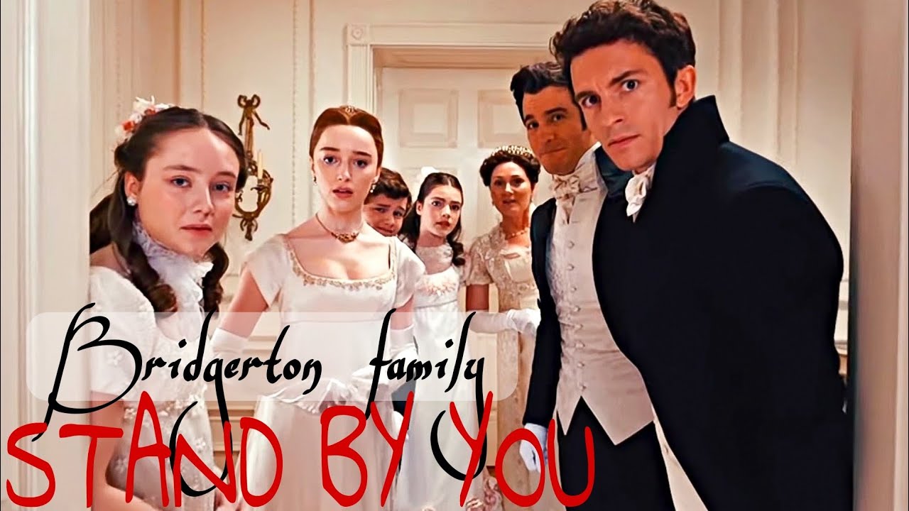 Bridgerton's Family | Stand by you
