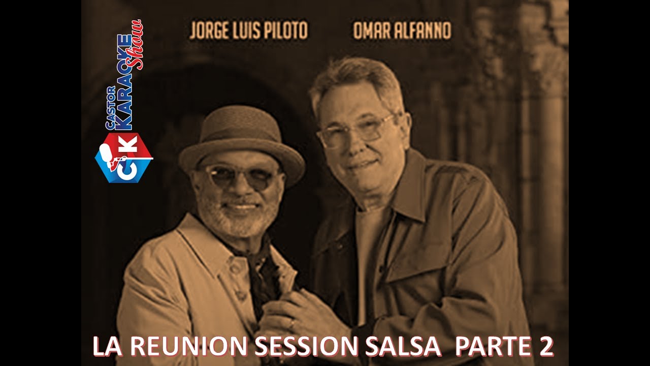 karaoke la reunion session omar alfanno ft jorge luis piloto parte 2
