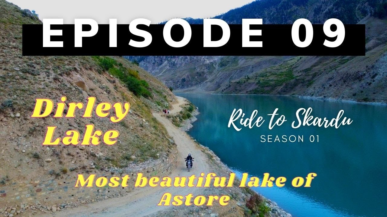 Dirley Lake - Rattu Astore | Ride to Skardu S01E09 | Moto Rambler