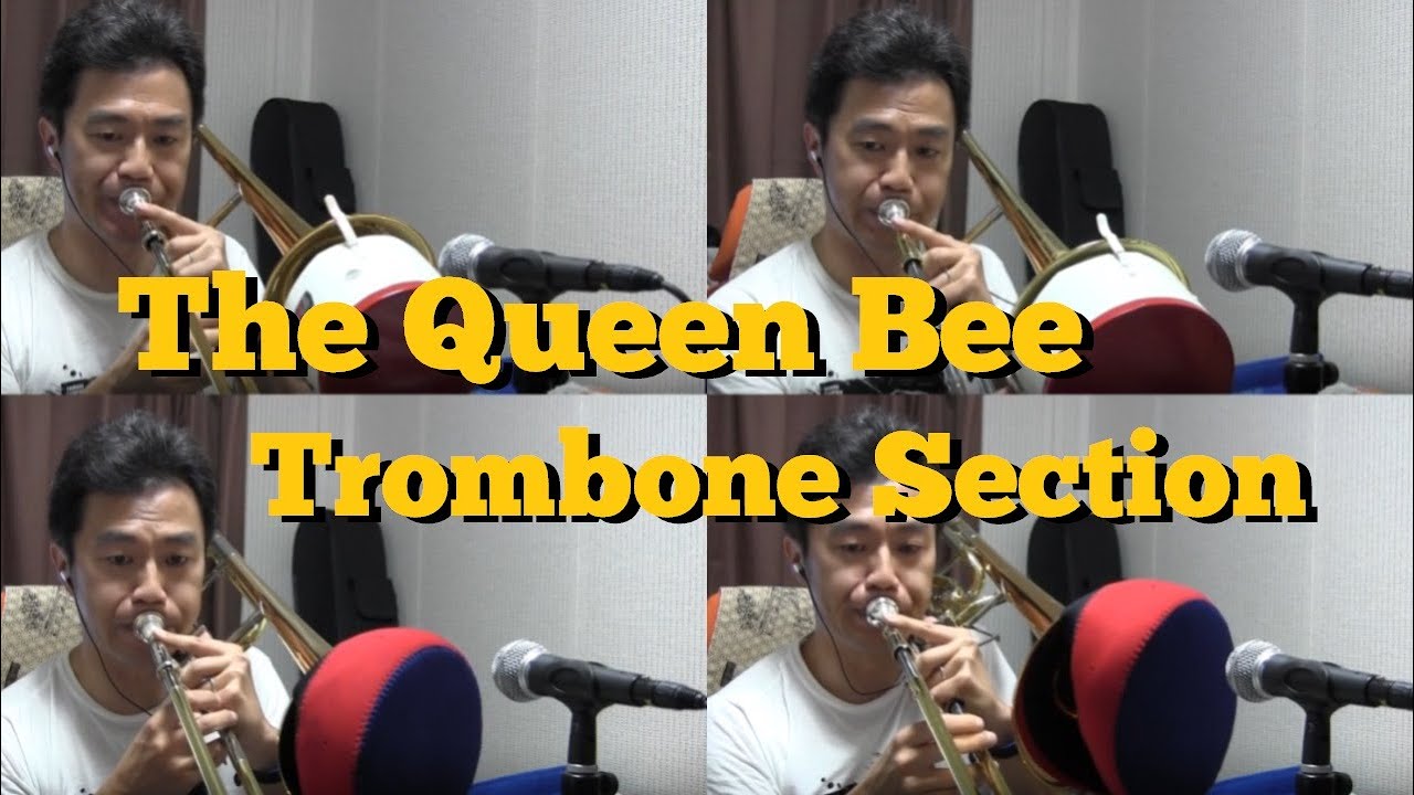 2020/08/06 The Queen Bee (Trombone Section)