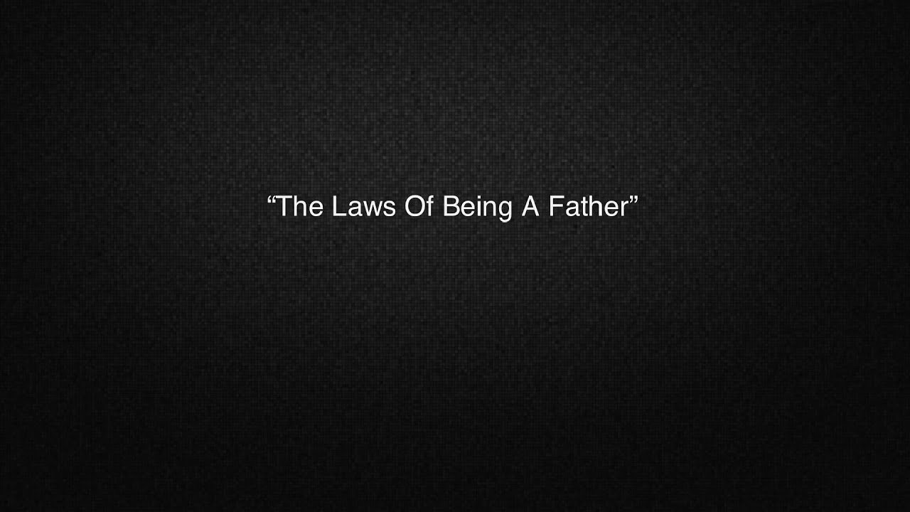 “The Laws Of Being A Father” (Spoken Word Poetry)