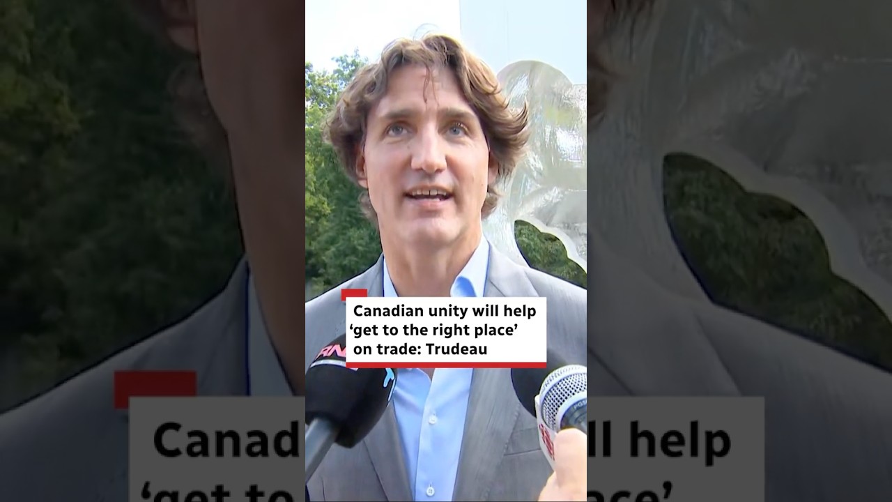 Canadian unity will help 'get to the right place' on trade: Trudeau