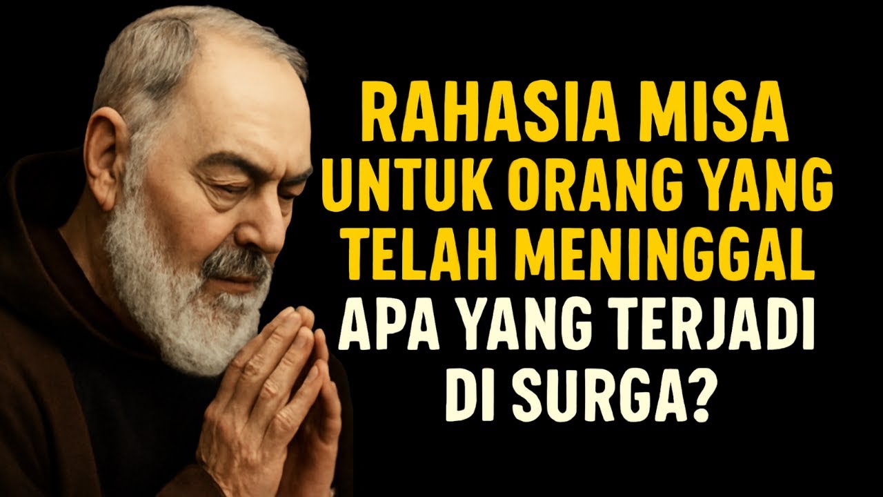 PADRE PIO: APA YANG TERJADI DI SURGA KETIKA ANDA MEMPERSEMBAHKAN MISA UNTUK ORANG YANG TELAH TIADA!