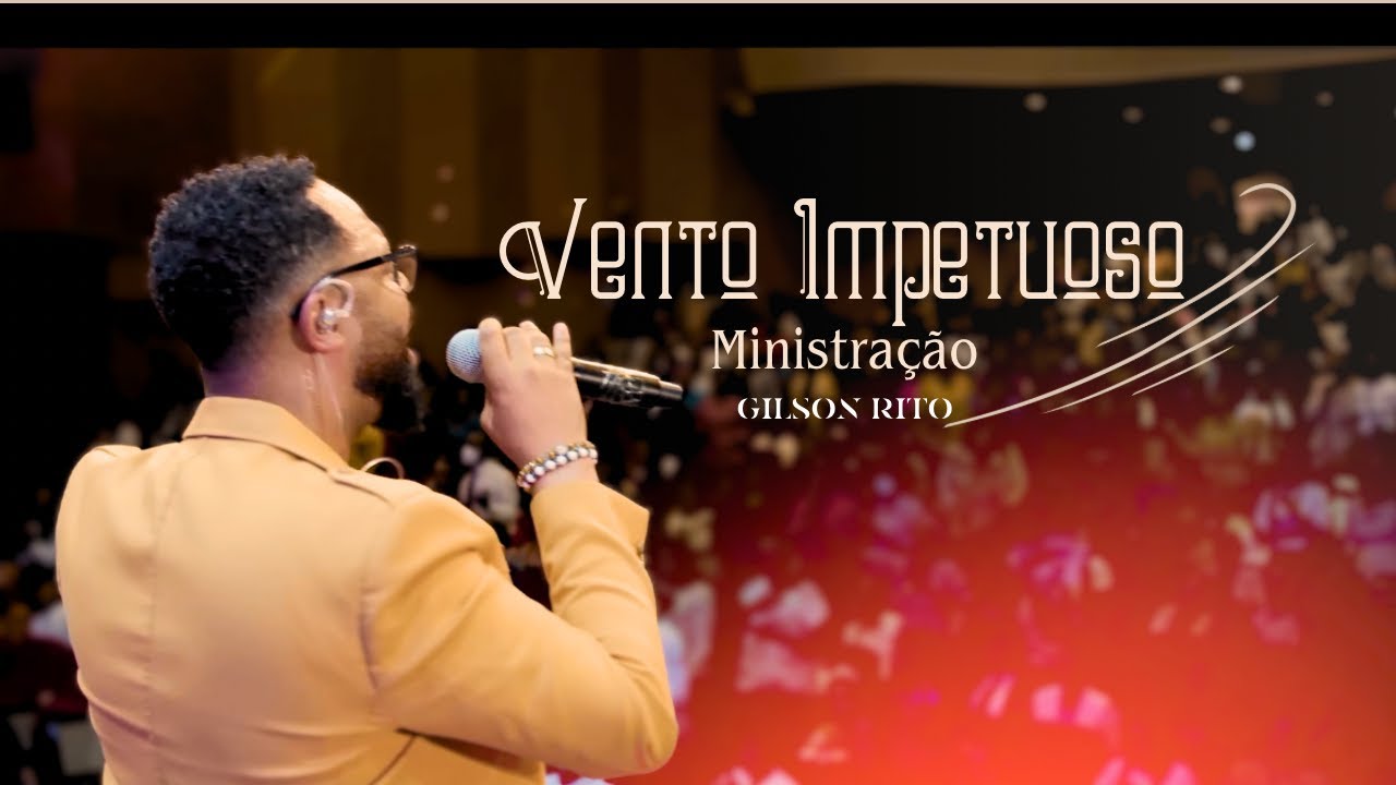 Gilson Rito - Vento Impetuoso (Ministração)