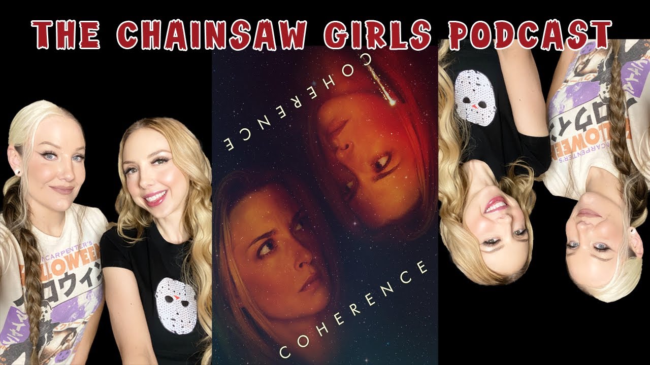 Coherence (2013) | The Chainsaw Girls Podcast