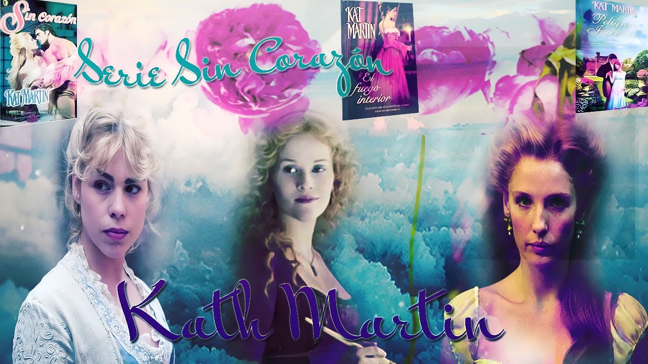 Kat MARTIN ღ Triologia Sin Coraz&oacute;n.