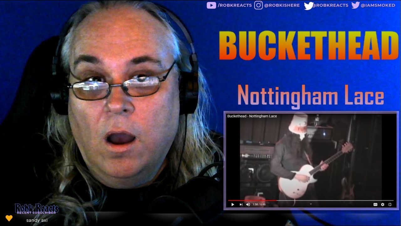 Buckethead Reaction - Nottingham Lace - First Time Hearing - Requested