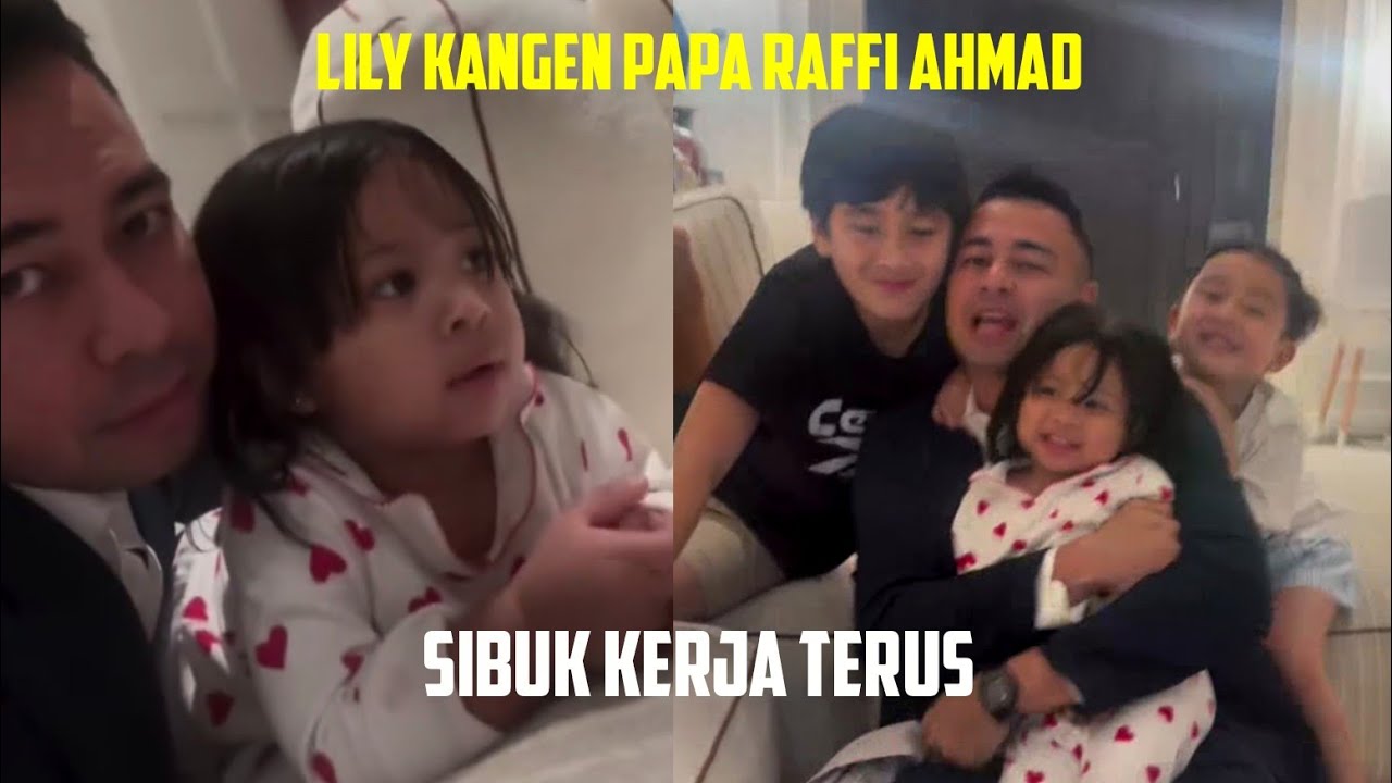 LILY KANGEN PAPA RAFFI AHMAD, SIBUK KERJA TERUS