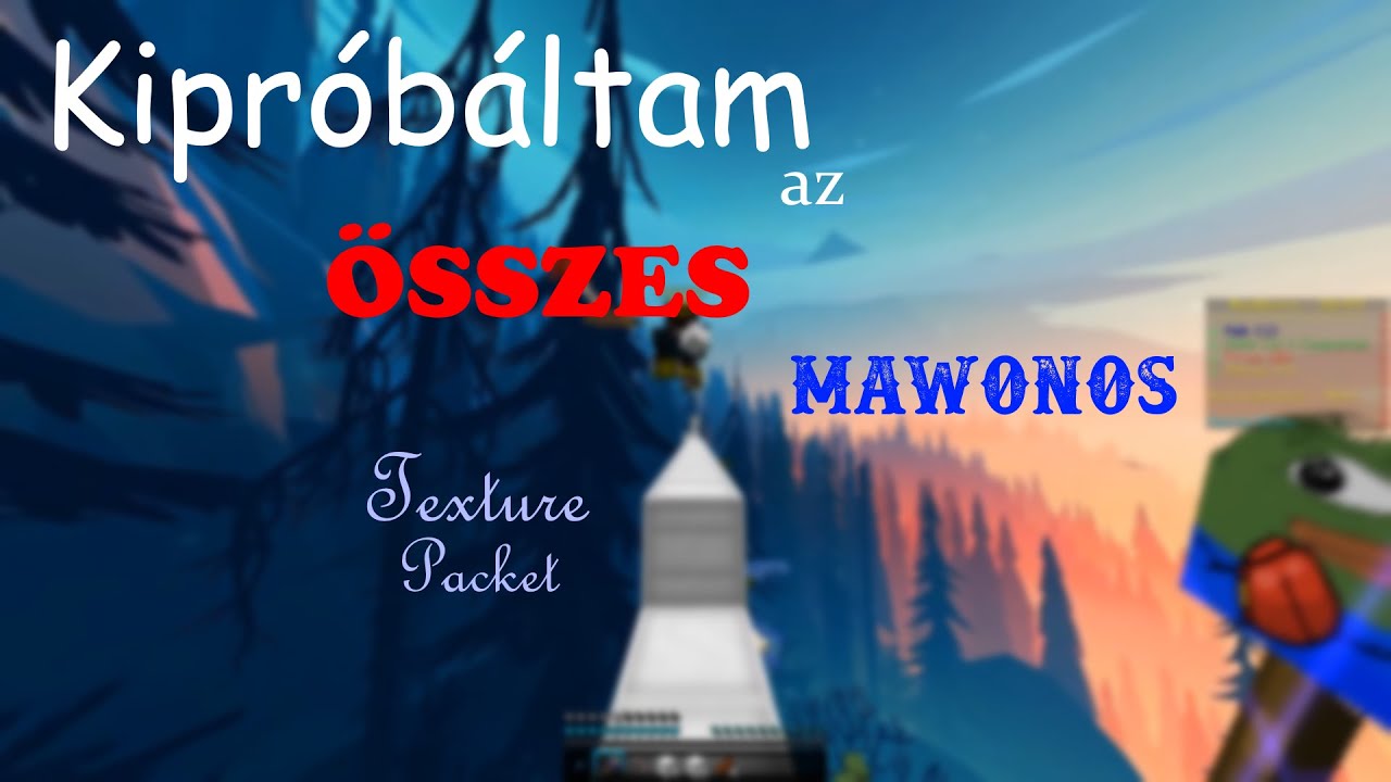 Kipróbáltam MAWON Összes Texture Pack - jét