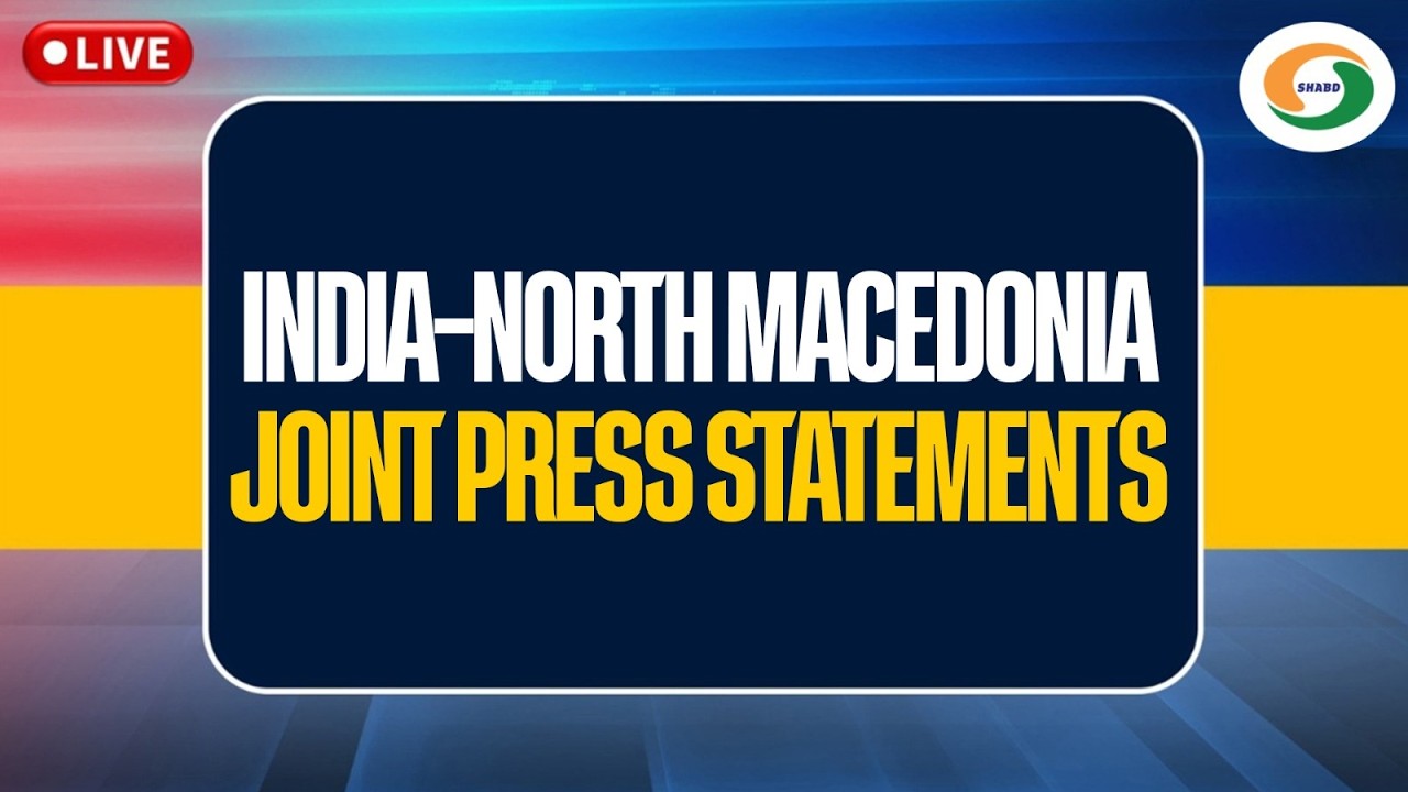 LIVE : India&ndash;North Macedonia Joint Press Statements