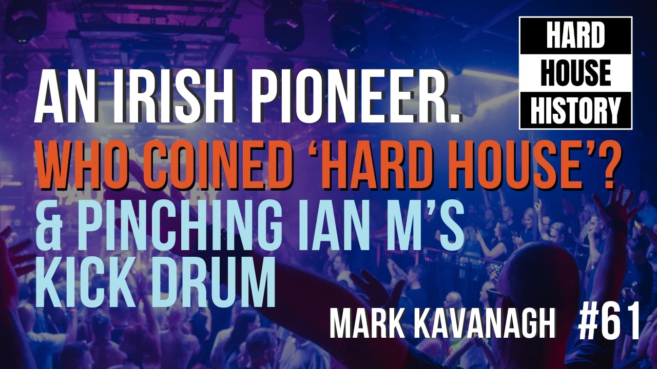 Mark Kavanagh: Ireland’s Hard House Pioneer | Paul Glazby | Hard House History