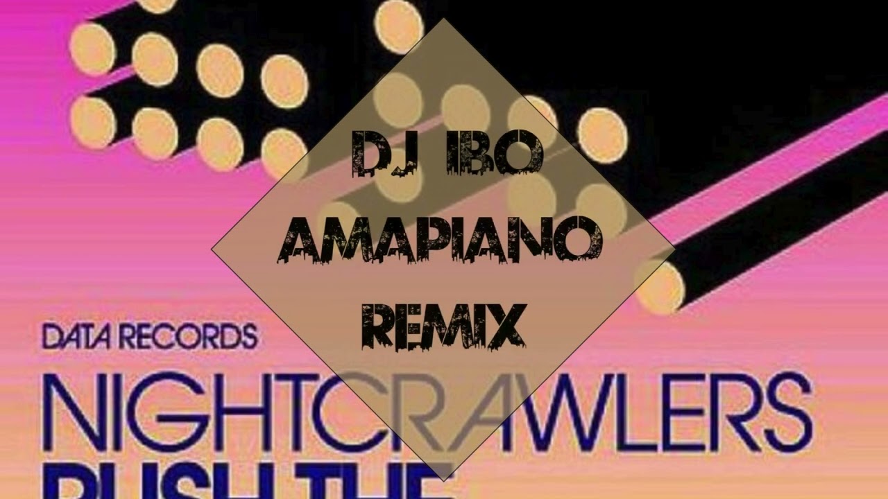 Nightcrawlers - Push The Feeling On (Dj IBO Amapiano Club Remix)