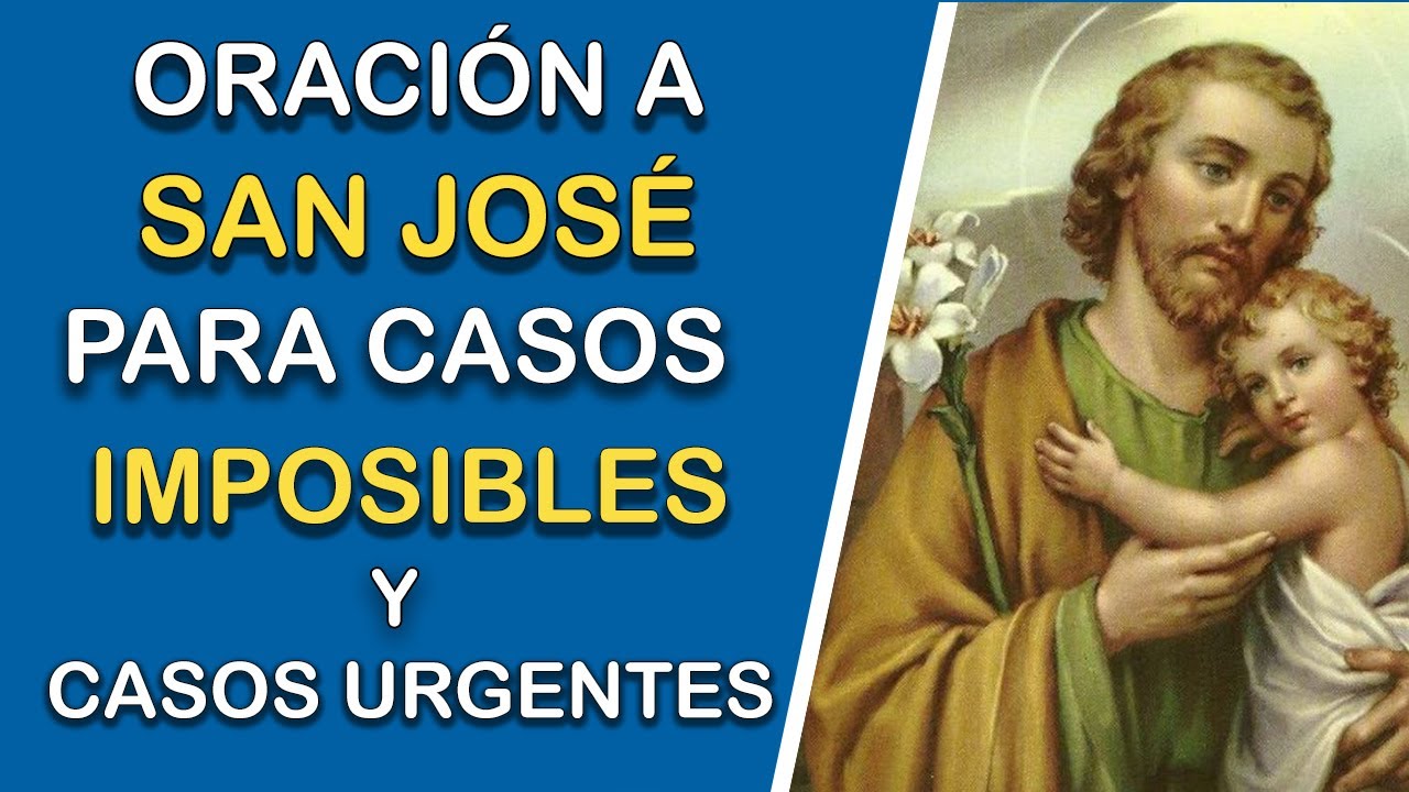 ORACIÓN A SAN JOSÉ PARA CASOS IMPOSIBLES Y CASOS URGENTES