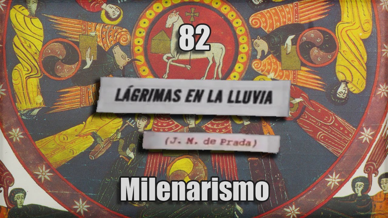 L&aacute;grimas en la lluvia - 82 - El milenarismo (video con subt&iacute;tulos)