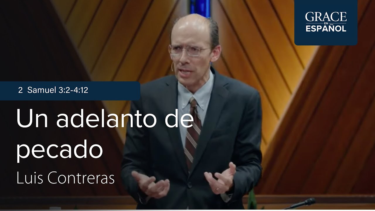 2 Samuel 3:2-4:12 | Un adelanto de pecado | Luis Contreras