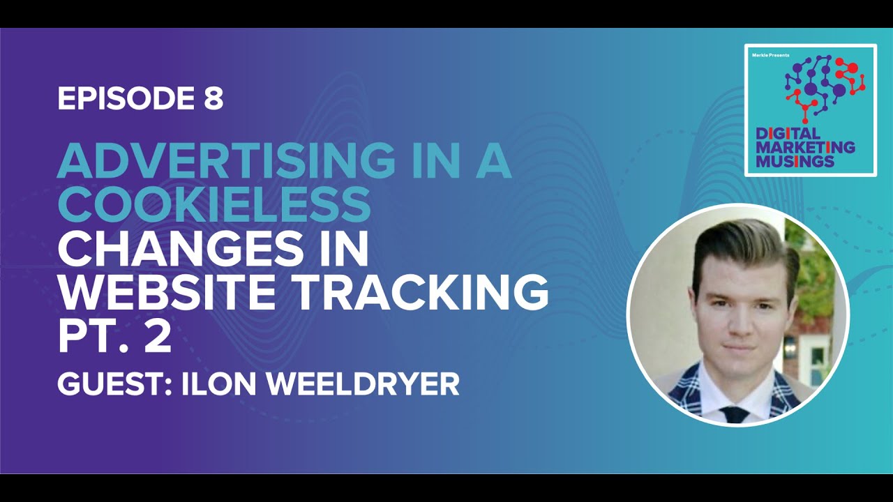 Advertising in a Cookieless World - Changes in Website Tracking, Part 2 | Episode 8