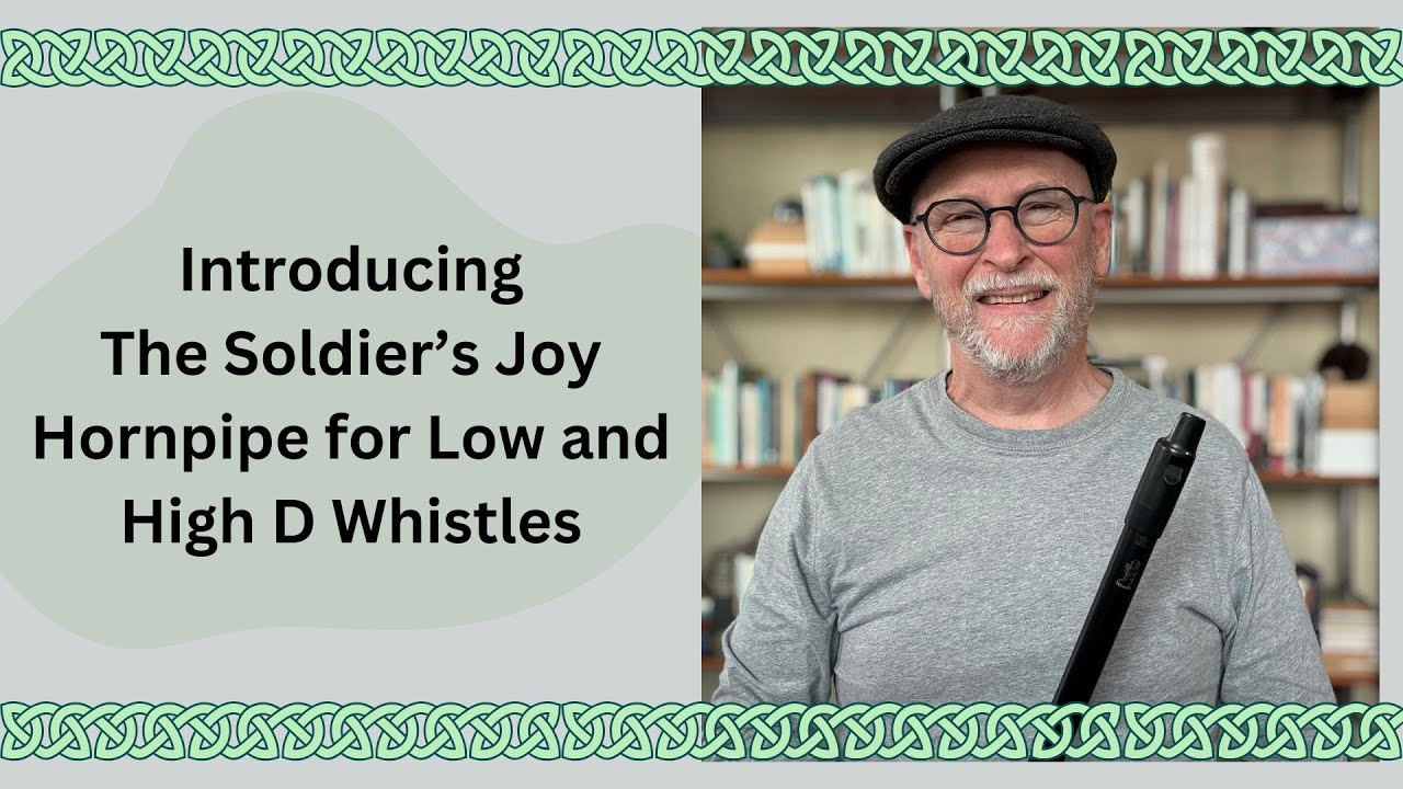 Introducing The Soldier’s Joy Hornpipe for Low and High D Whistles