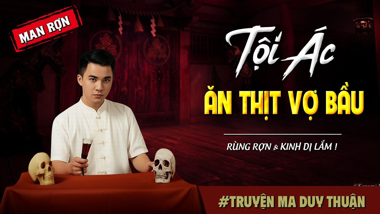 Truyện Ma: TỘI ÁC ĂN THỊT VỢ BẦU I MC Duy Thuận kể truyện ma kinh dị có thật run sợ
