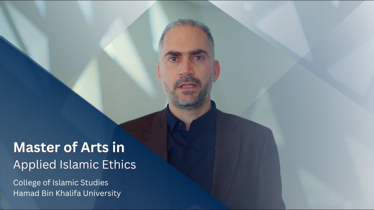 Discover the Pioneering MA in Applied Islamic Ethics at HBKU