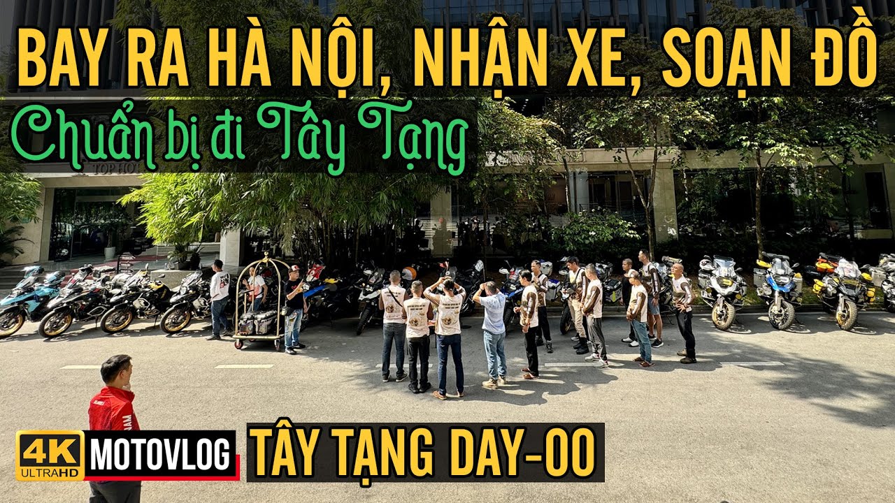 TÂY TẠNG DAY-00: ANH EM CBC BAY RA HÀ NỘI, NHẬN XE, SOẠN ĐỒ, VỀ KS CHUẨN BỊ HÀNH TRÌNH 30 NGÀY
