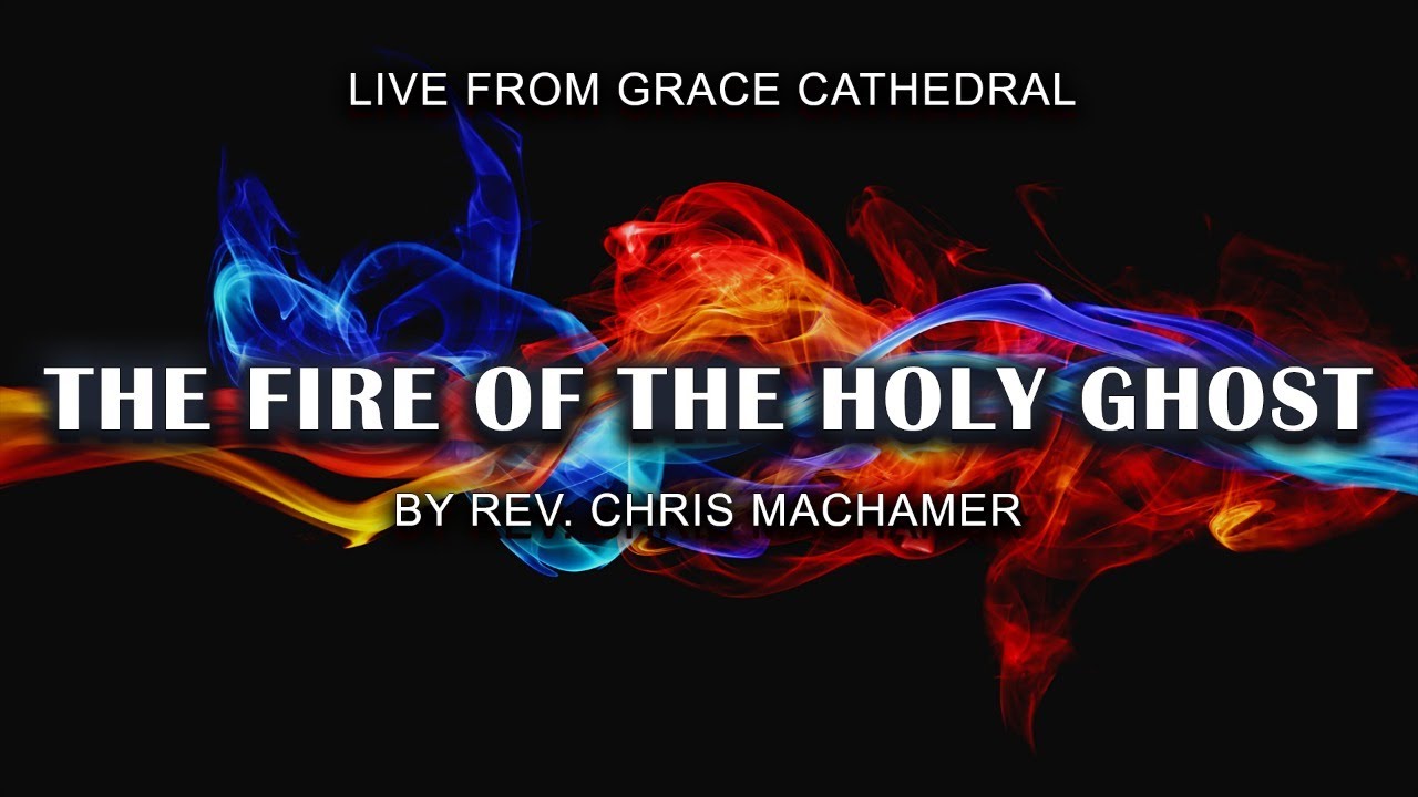 The Fire of the Holy Ghost | Live From Grace Cathedral