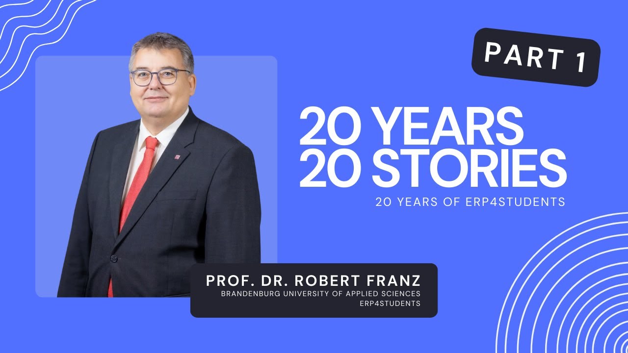 20 Years of erp4students – Prof. Dr. Robert Franz | 20 Years – 20 Stories (Part 1)