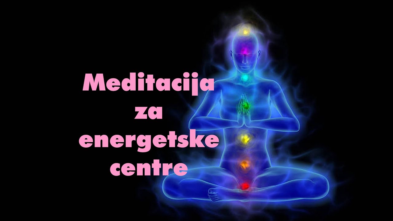 Vođena meditacija za ENERGETSKE CENTRE (čakre) - Moje Meditacije
