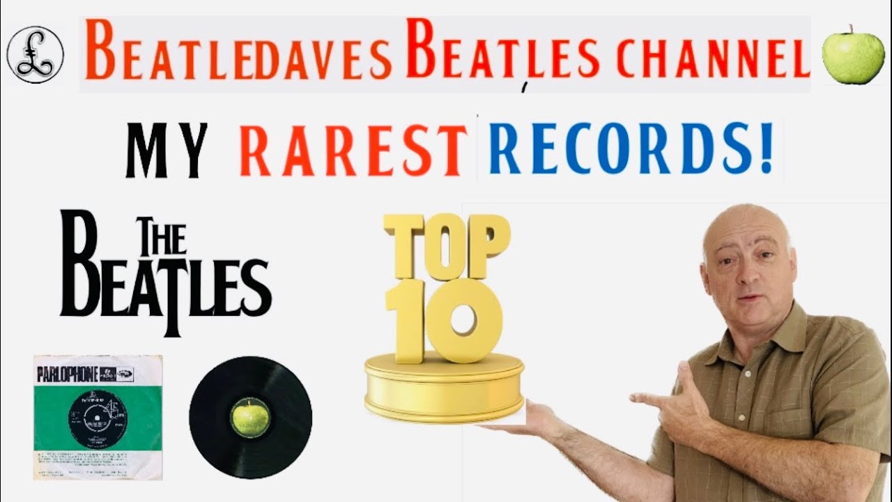 BeatleDave’s Top 10 Rarest & Most Valuable Beatles LP’s !