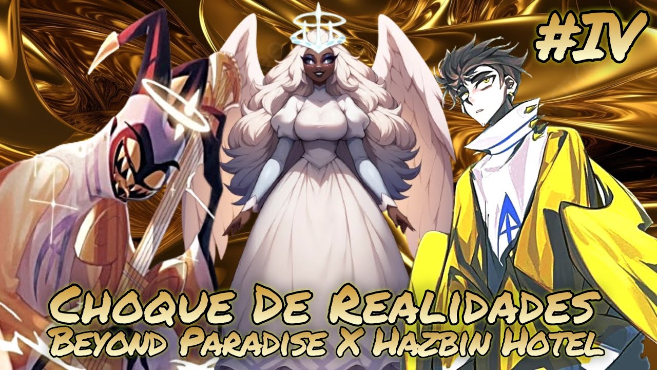 Beyond Paradise & Hazbin Hotel [Un Choque de Realidades] Capitulo 4 - Empieza la Batalla