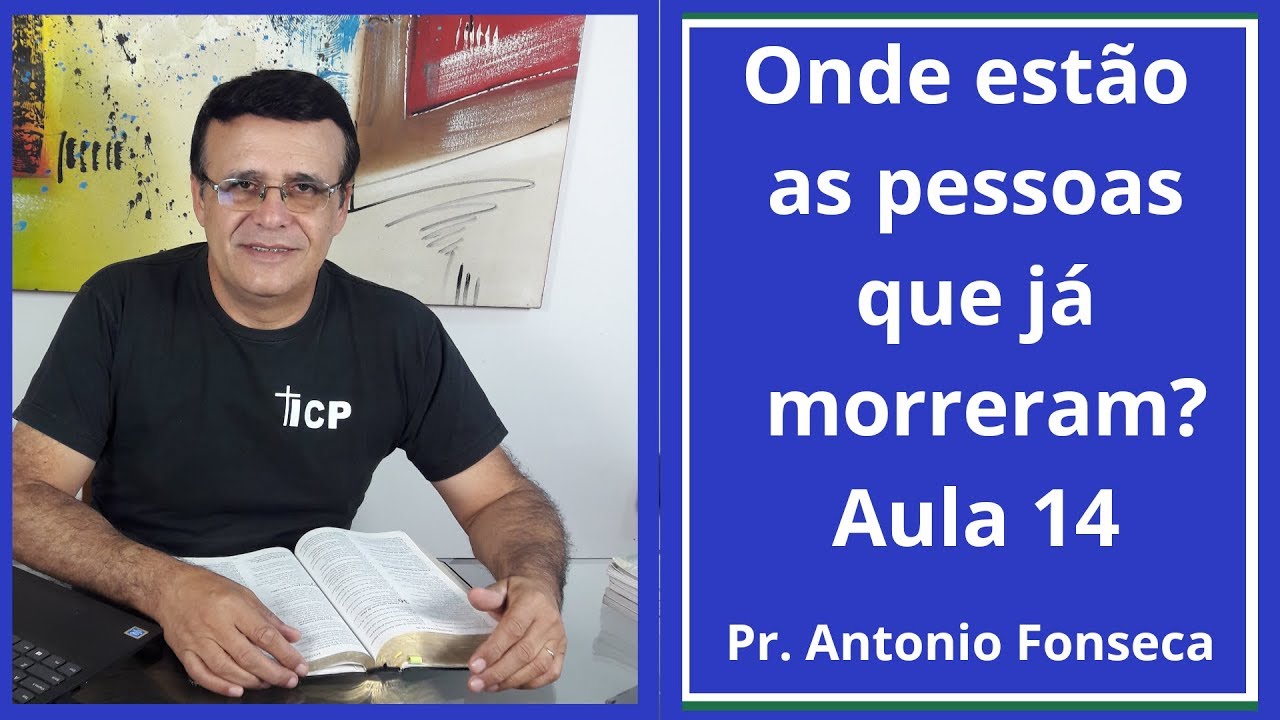 Onde estão as pessoas que já morreram? Aula 14