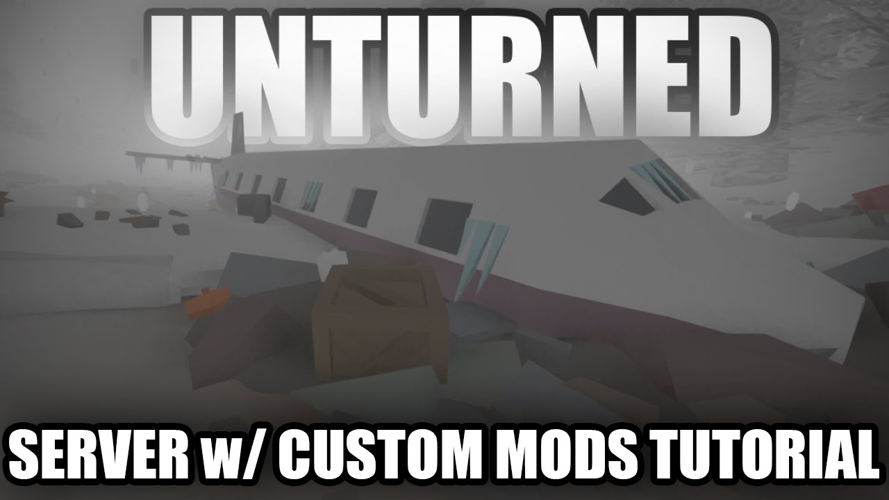 Unturned 3.0: Как создать сервер с ПОЛЬЗОВАТЕЛЬСКИМИ МОДАМИ