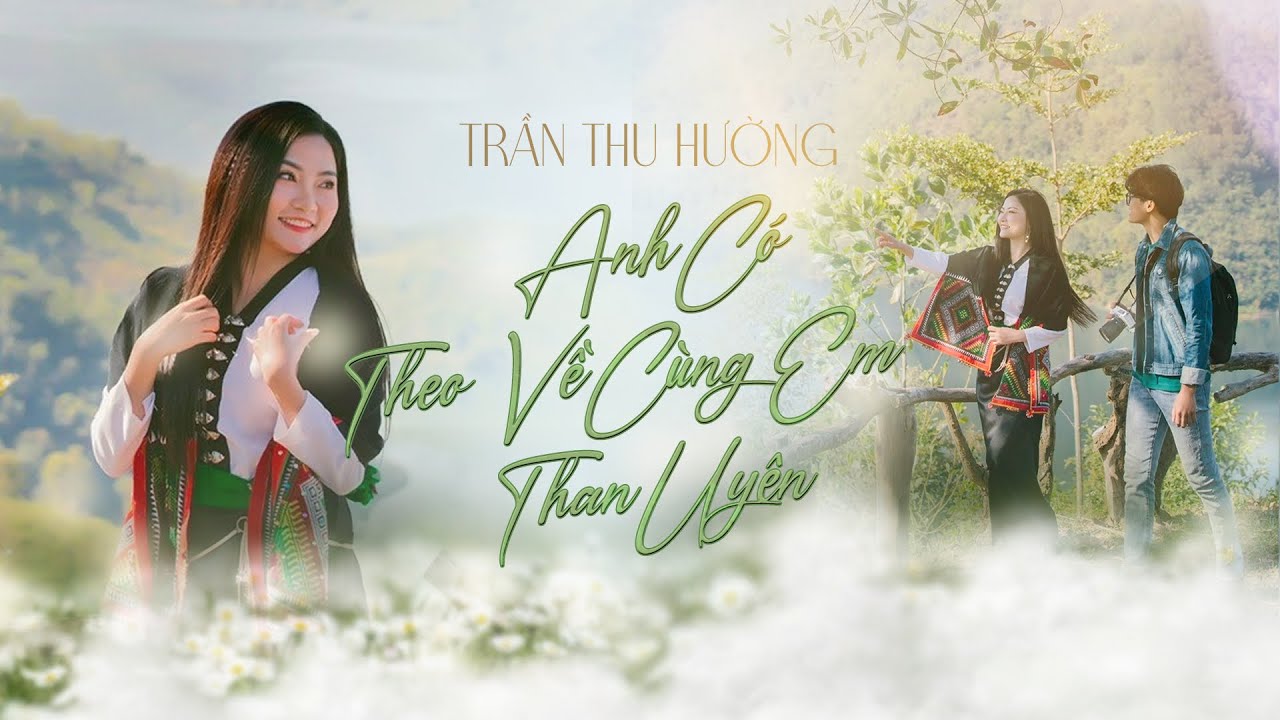 ANH C&Oacute; THEO VỀ C&Ugrave;NG EM THAN UY&Ecirc;N | TRẦN THU HƯỜNG F.T RAPPER GIBEE | OFFICIAL MUSIC VIDEO