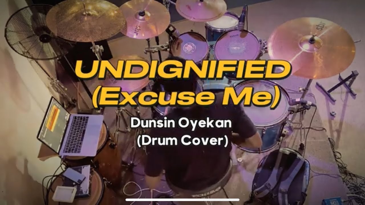 Undignified ( Excuse Me)- Dunsin Oyekan | Drum Cover