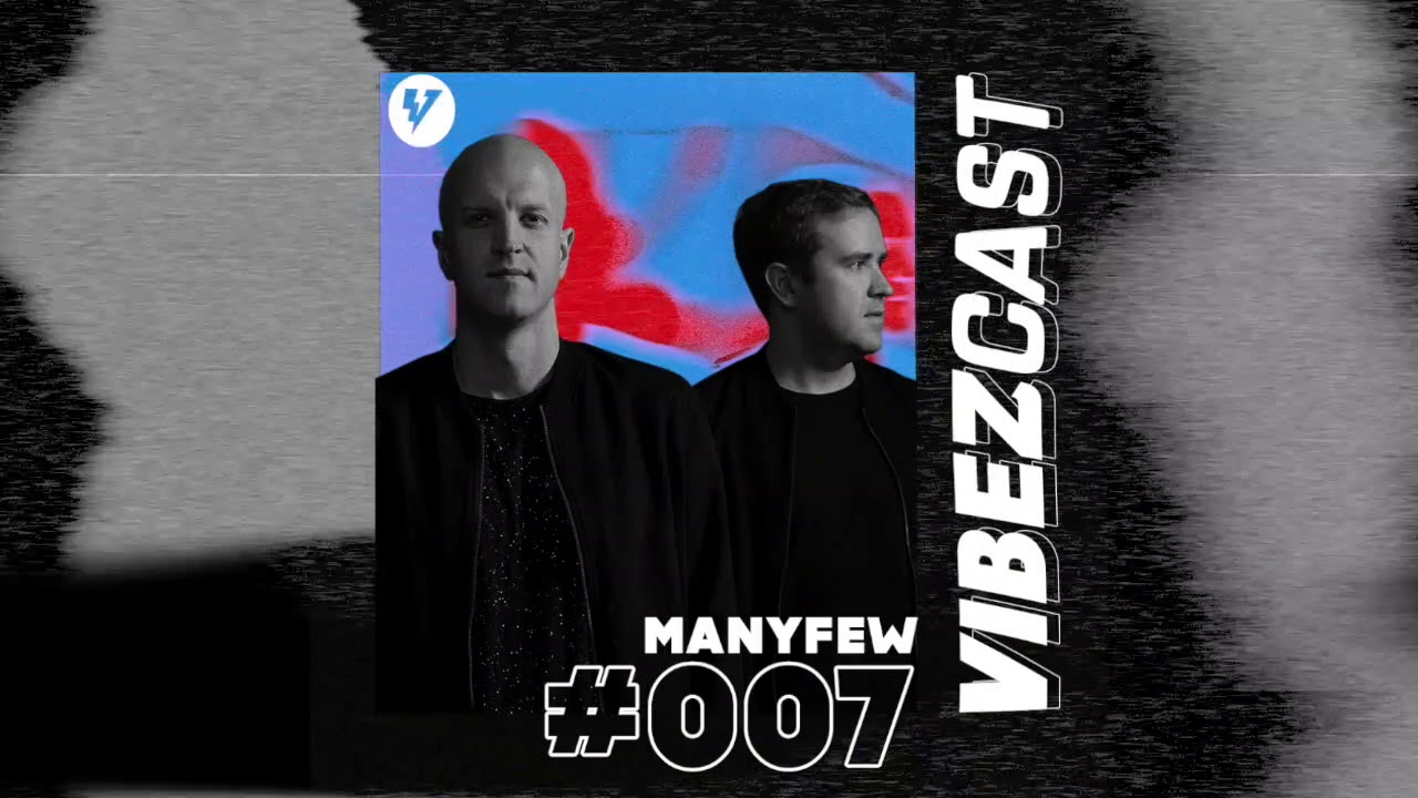 #VibezCast 007 ManyFew - SET COM HOUSE/ELECTRO HOUSE/FUTURE HOUSE