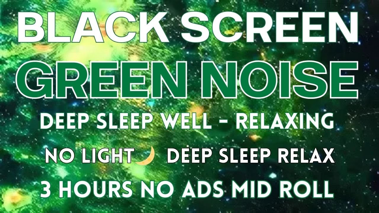 Deep Sleep Well With GREEN NOISE Sound Black Screen - Relax Sound To Goodbye Sadness In 3 Hours