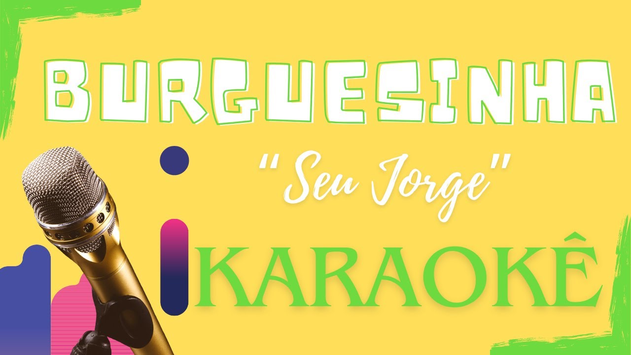 Seu Jorge - Burguesinha (Karaokê)