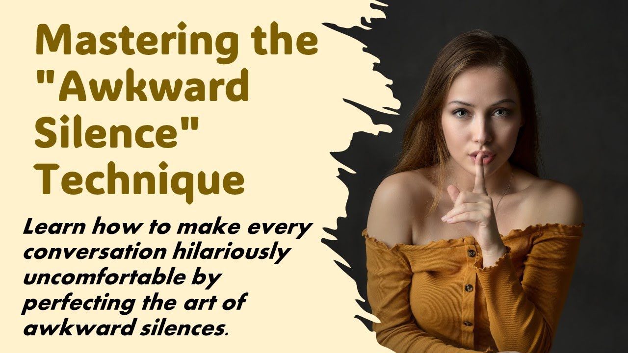 Mastering The Awkward Silence Technique