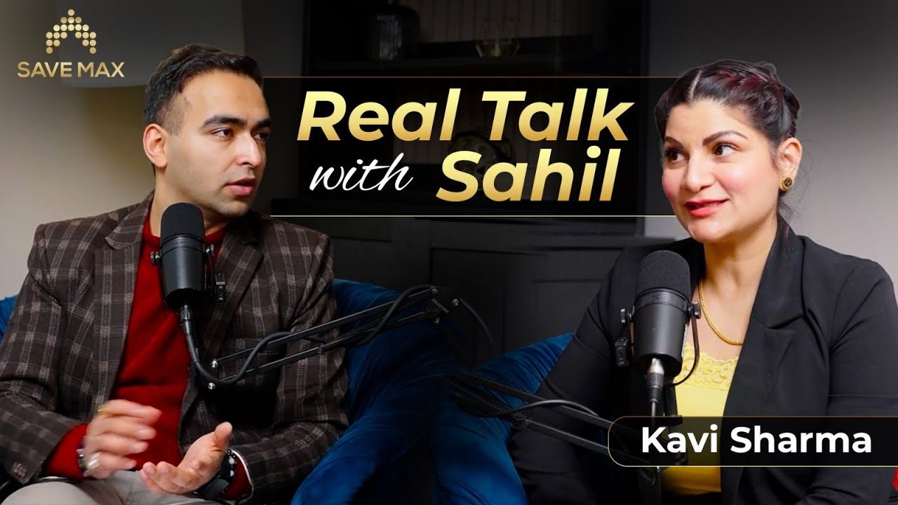 Real Talk with Sahil - Kavi Sharma, Save Max