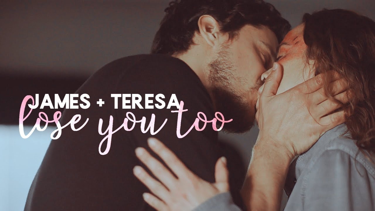 james + teresa | lose you too