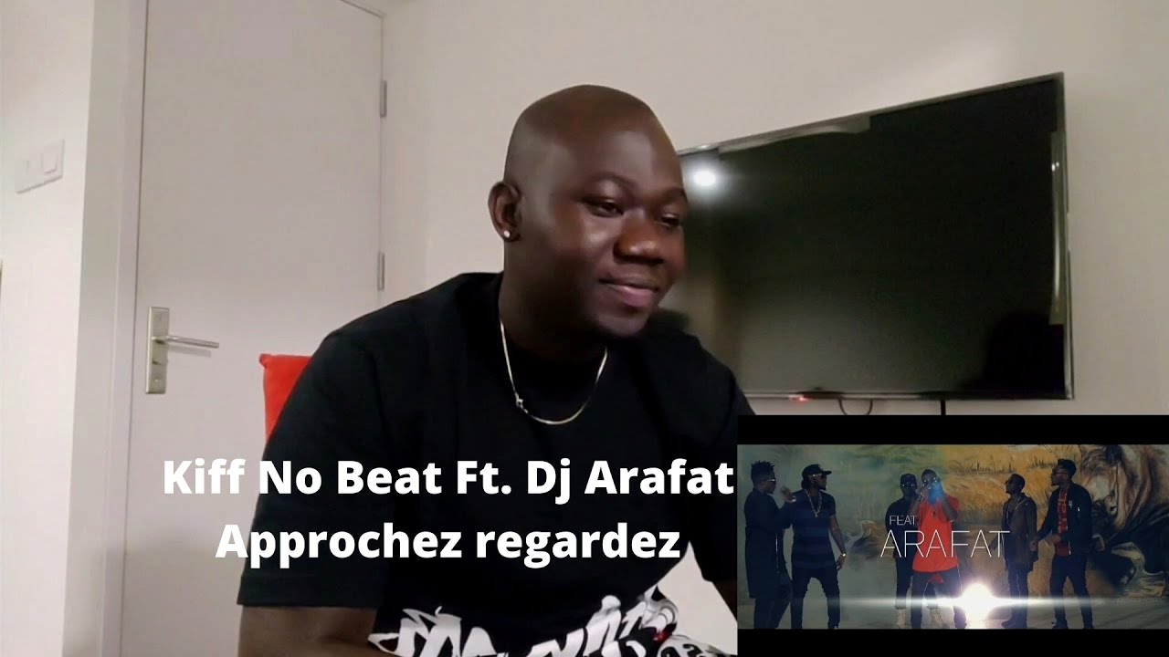 Kiff No Beat Ft. Dj Arafat -Approchez Regardez Réaction du Clip Vidéo