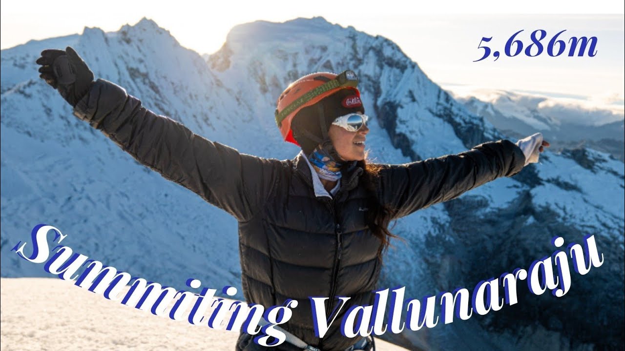 SUMMITING VALLUNARAJU (5,686m) | Travel in Peru |