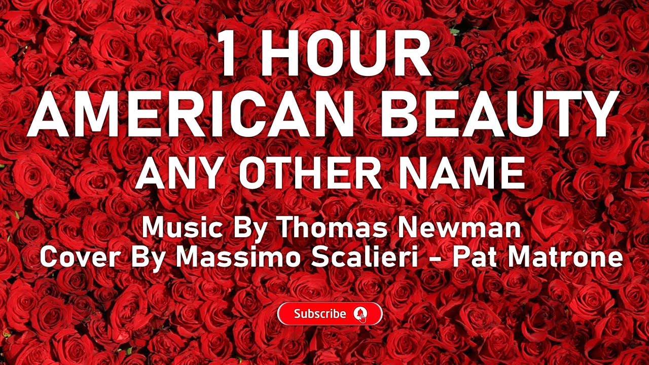 1 Hour of Any Other Name From American Beauty - Thomas Newman (Cover Massimo Scalieri - Pat Matrone)