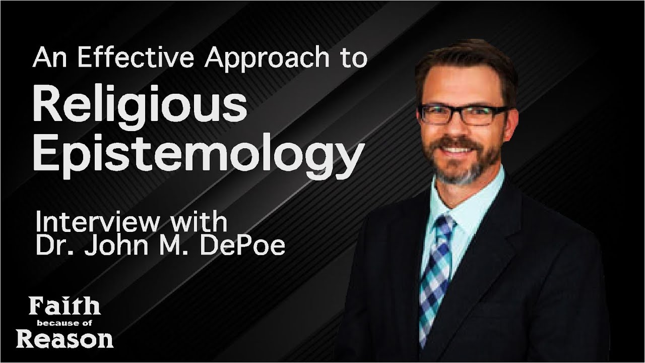The Classical Evidentialist Approach To Religious Epistemology: Interview With Dr. John M. DePoe