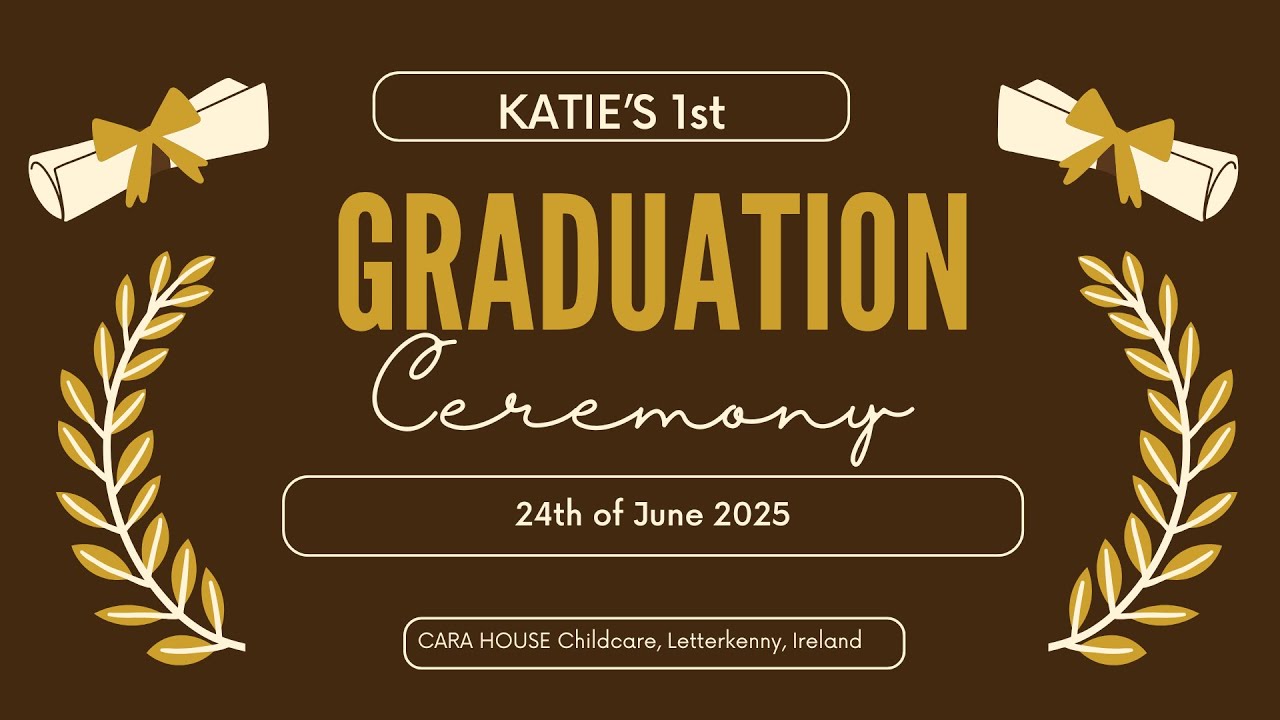 Katie's graduation. Cara House childcare.