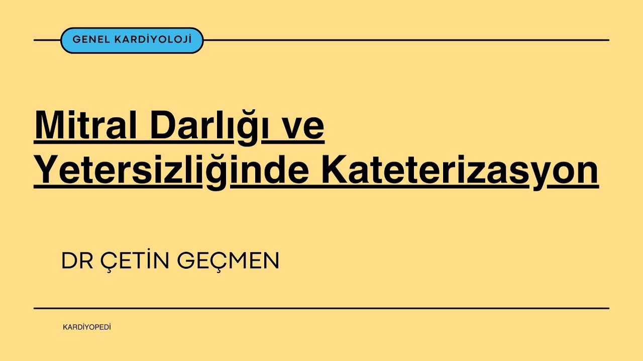Mitral Darlığı ve Yetersizliğinde Kateterizasyon