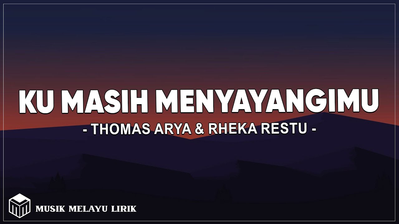 Thomas Arya & Rheka Restu - Ku Masih Menyayangimu (Lirik Lagu)
