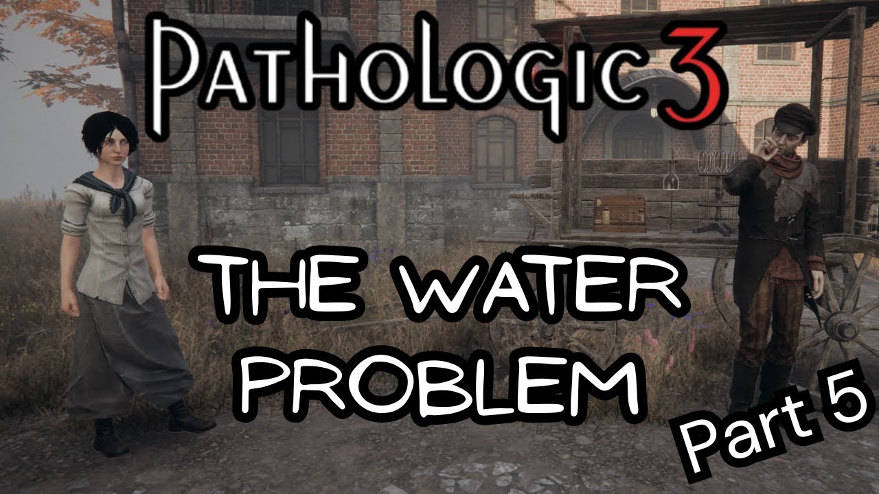 The Town's Water Problem | Pathologic 3 Part 5