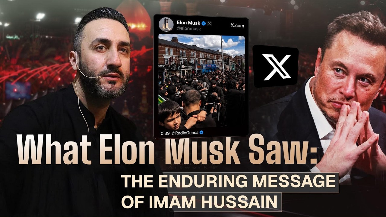 9. What Elon Musk Saw: The Enduring Message of Imam Hussain | Muharram 2026