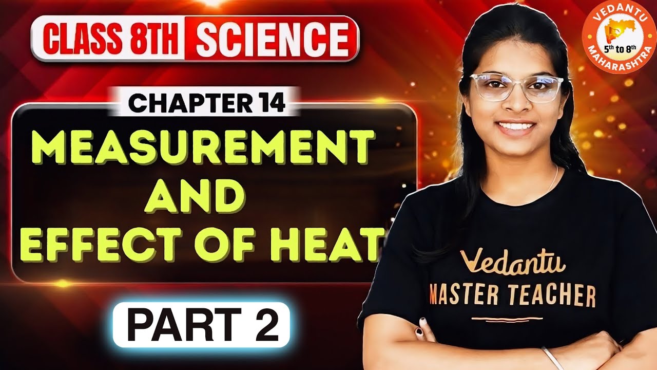 Measurement And Effect of Heat Class 8 Part 2 | Science Class 8 Chapter 14 | MH BOARD | Vidhi Mam