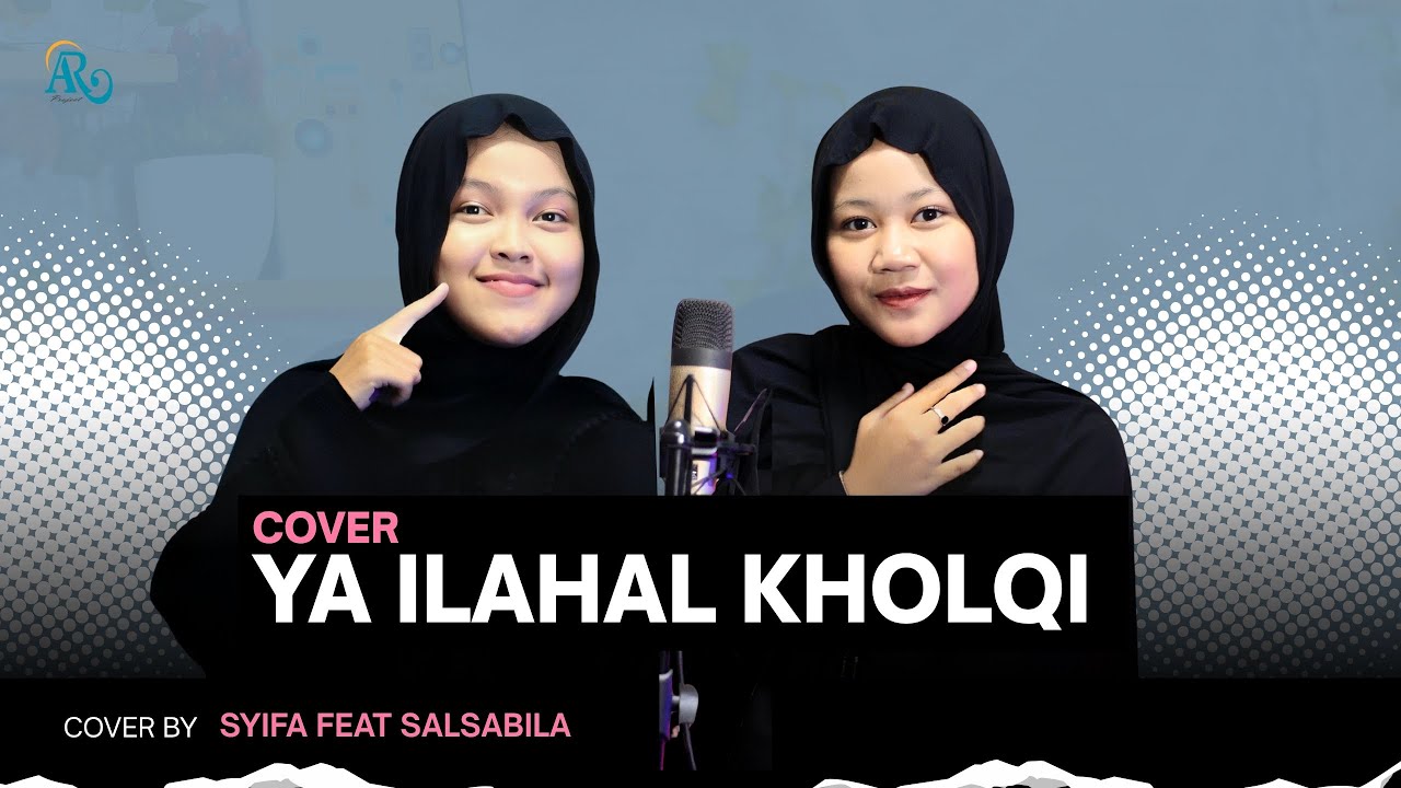 YA ILAHAL KHOLQI - Syifa Nurfadhilah Feat Salsabila